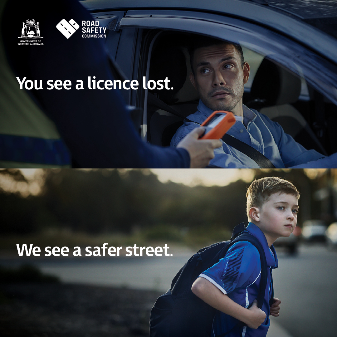 A man being asked to submit to a breathalyser, and a child with a school bag crossing a road. Words: You see a licence lost, we see a safer street. 