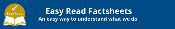 Easy Read Factsheets