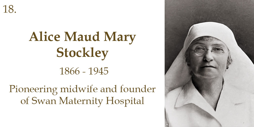 Alice Maud Mary Stockley, 1866 to 1945, Nurse and founder of Swan Maternity Hospital